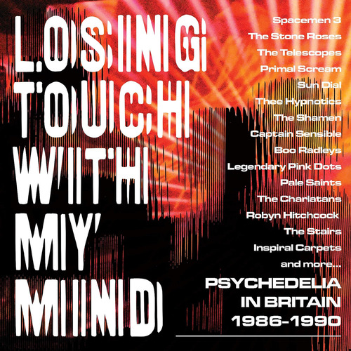 Cd: Losing Touch With My Mind: Psychedelia In Britain 1986-1