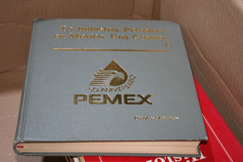 La Industria Petrolera En Mexico , Una Cronica I  , Año