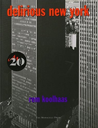 Delirious New York: A Retroactive Manifesto For Ma..., de Rem Koolhaas. Editorial The Monacelli Press en inglés
