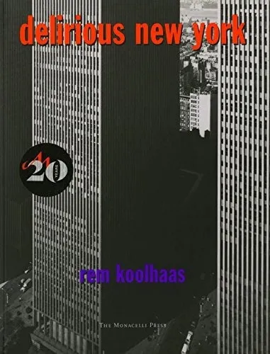 Delirious New York: A Retroactive Manifesto For Ma..., de Rem Koolhaas. Editorial The Monacelli Press en inglés