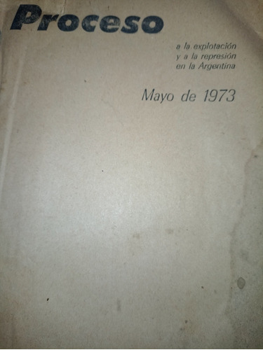Proceso, A La Explotación Y A La Represión  Argentina, 1973