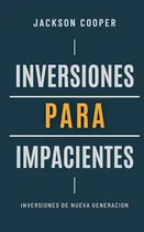 Comprar Libro Inversiones Para Impacientes De Jackson Cooper Jackson