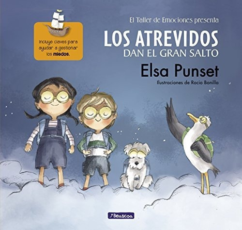 Los Atrevidos Dan El Gran Salto (el Taller De Emociones 1): Incluye Claves Para Ayudar A Gestionar El Miedo, De Punset, Elsa. Editorial Beascoa, Tapa Tapa Dura En Español