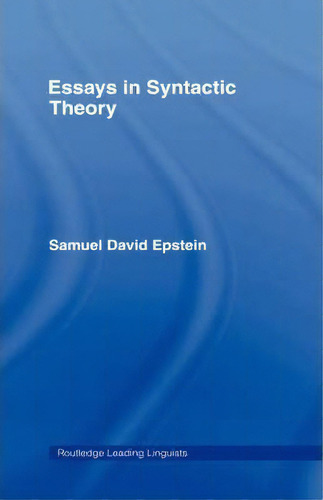 Essays In Syntactic Theory, De Samuel David Epstein. Editorial Taylor Francis Ltd, Tapa Dura En Inglés