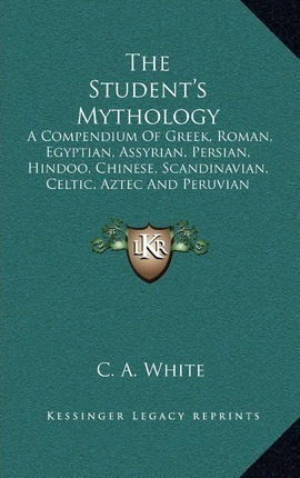 Libro The Student's Mythology : A Compendium Of Greek, Ro...