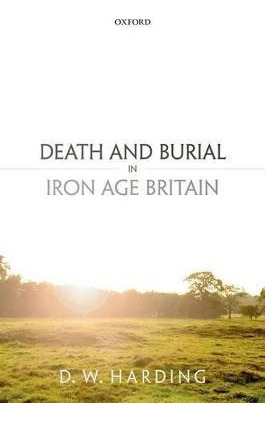 Libro Death And Burial In Iron Age Britain - Dennis Harding