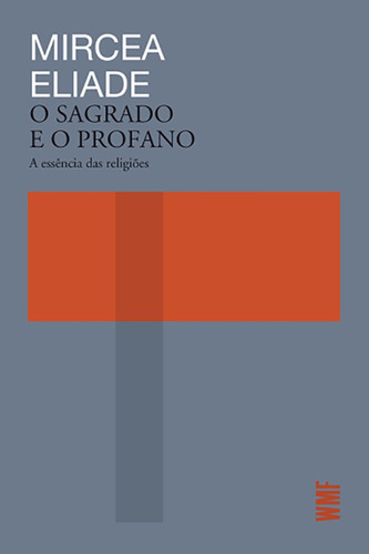 O Sagrado e o Profano: A Essência das religiões, de Eliade, Mircea. Editora Wmf Martins Fontes Ltda, capa mole em português, 2018