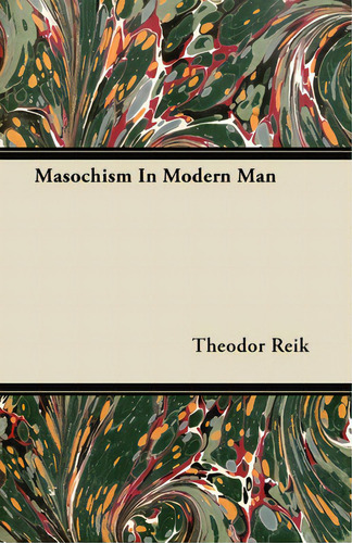 Masochism In Modern Man, De Reik, Theodor., Vol. 1. Editorial Klempner Pr, Tapa Blanda En Inglés