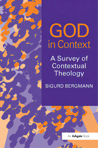 God In Context: A Survey Of Contextual Theology, De Bergmann, Sigurd., Vol. 1. Editorial Routledge, Tapa Blanda En Inglés