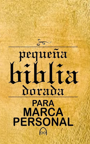 Libro Pequena Biblia Dorada Para Marca Personal (spanish Edi