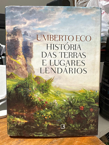 História Das Terras E Lugares Lendários Umberto Eco