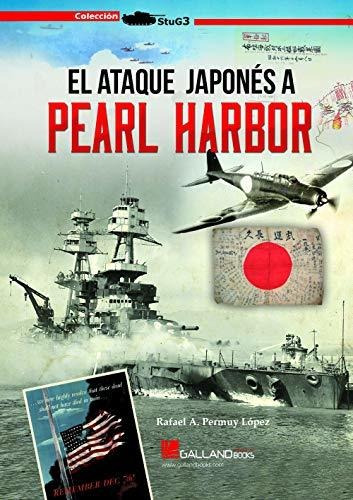 El Ataque Japones A Pearl Harbor - Permuy Lopez, Rafael A.