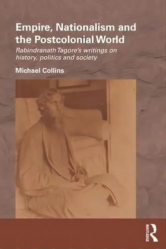 Empire, Nationalism And The Postcolonial World, De Michael Collins. Editorial Taylor Francis Ltd, Tapa Blanda En Inglés