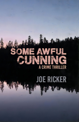 Some Awful Cunning, De Ricker, Joe. Editorial Down & Out Books, Tapa Blanda En Inglés