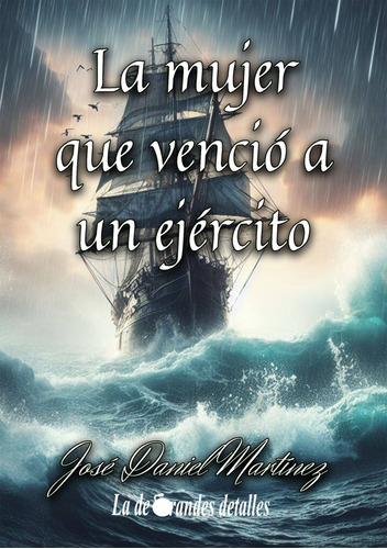 La Mujer Que Vencio A Un Ejercito - Martinez,jose Daniel