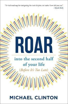 Libro Roar : Into The Second Half Of Your Life (before It...