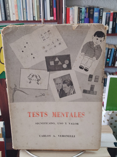 Significado, Uso Y Valor De Los Tests Mentales. C. Veronelli