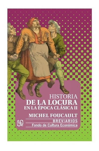 Historia Locura Epoca Clasica 2 - Foucault - Fce - Libro