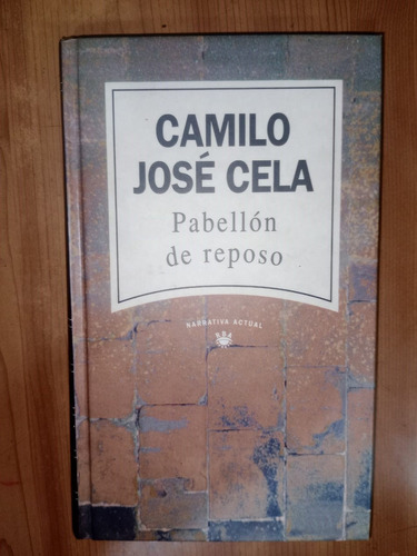 Libro Pabellón De Reposo Camilo José Cela Tapa Dura