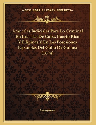 Libro Aranceles Judiciales Para Lo Criminal En Las Islas ...