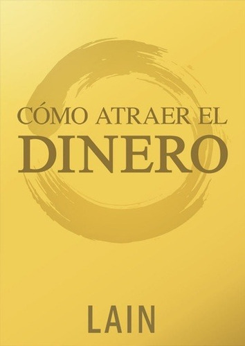 Como Atraer El Dinero - Lain Garcia Calvo