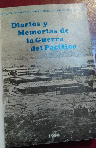 Diarios Y Memorias De La Guerra Del Pacifico La Paz Bolivia