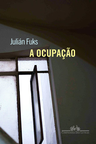 A ocupação, de Fuks, Julián. Editora Schwarcz SA, capa mole em português, 2019