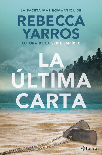 La Última Carta: La Faceta Más Romántica De Rebecca Yarros, De Rebecca Yarros. 1, Vol. 1. Editorial Editorial Planeta S.a, Tapa Blanda, Edición 1 En Español, 2025