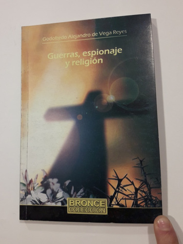 Guerras, Espionaje Y Religión De A. De La Vega Reyes - Usado