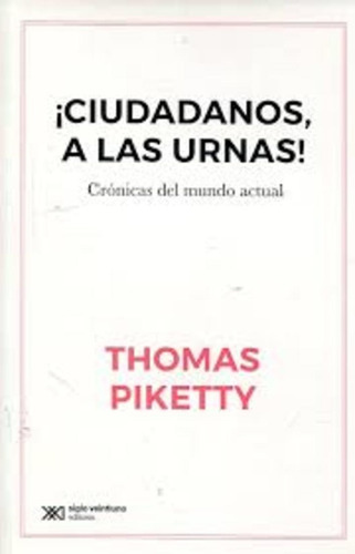 ¡ciudadanos, A Las Urnas! - Thomas Piketty
