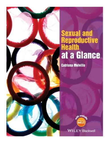 Sexual And Reproductive Health At A Glance - Catriona . Eb04