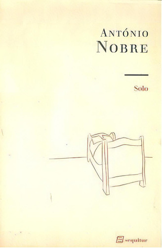 Solo, De António Nobre. Editorial Sequitur Ediciones,s.l, Tapa Blanda En Español