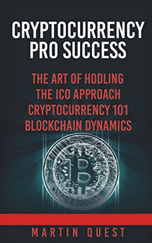 Cryptocurrency Pro Success: Understanding Bitcoin, Cryptocur