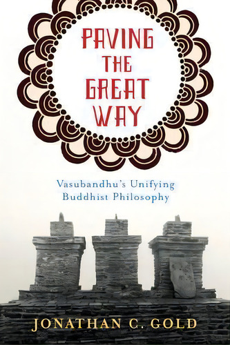 Paving The Great Way, De Jonathan C. Gold. Editorial Columbia University Press, Tapa Blanda En Inglés