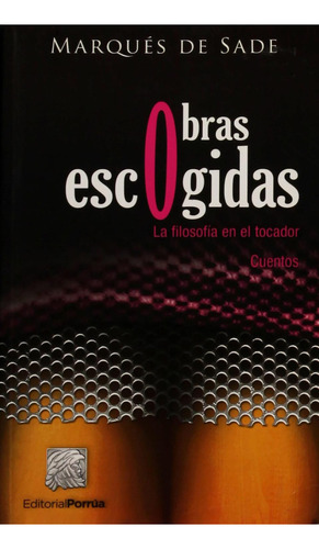 Obras Escogidas: No, De Marqués De Sade., Vol. 1. Editorial Porrúa México, Tapa Pasta Blanda, Edición 1 En Español, 2021