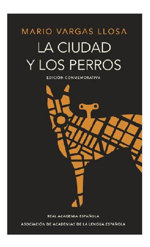 CIUDAD Y LOS PERROS, LA, de Vargas Llosa, Mario. Serie Ah imp Editorial Real Academia de la Lengua Española, tapa pasta dura, edición 1 en español, 2010