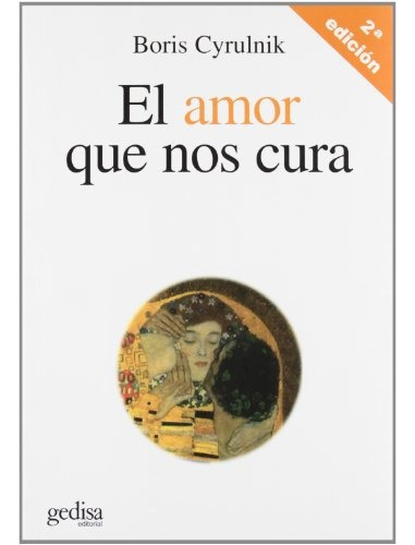 El Amor Que Nos Cura, De Boris Cyrulnik. Sin Editorial, Tapa Blanda, Edición 1 En Español