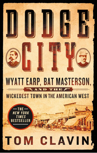 Libro: Dodge City: Wyatt Earp, Bat Masterson, And The Wicked