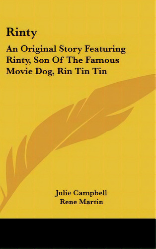 Rinty: An Original Story Featuring Rinty, Son Of The Famous Movie Dog, Rin Tin Tin, De Campbell, Julie. Editorial Kessinger Pub Llc, Tapa Dura En Inglés
