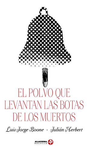 El polvo que levantan las botas de los muertos, de Boone, Luis Jorge. Editorial Ediciones Era, tapa blanda en español, 2023