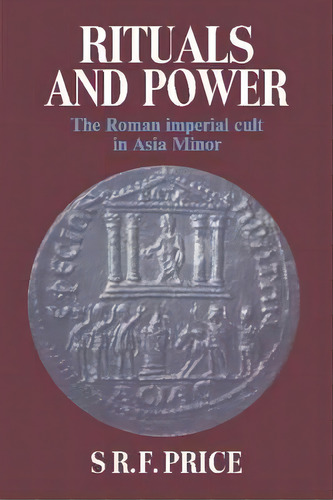 Rituals And Power, De S. R. F. Price. Editorial Cambridge University Press, Tapa Blanda En Inglés
