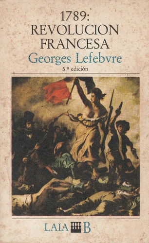 1789: Revolucion Francesa Georges Lefevre