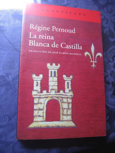 La Reina Blanca De Castilla Por Régine Pernoud 1ra. Ed. 2013