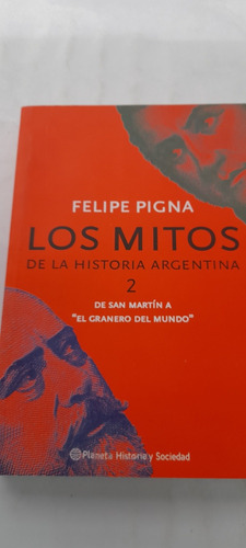 Los Mitos De La Historia Argentina 2 Felipe Pigna Usado A2