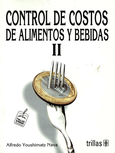 Control De Costos De Alimentos Y Bebidas Ii, De Youshimatz Nava, Alfredo., Vol. 1. Editorial Trillas, Tapa Blanda, Edición 1a En Español, 2006