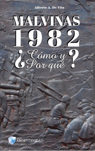 Malvinas 1982 ¿cómo Y Porqué?, De Dr. Alberto A. De Vita. Editorial Ediciones Argentinidad, Tapa Blanda En Castellano, 2018