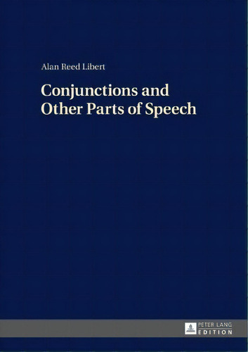 Conjunctions And Other Parts Of Speech, De Alan Reed Libert. Editorial Peter Lang Ag, Tapa Dura En Inglés