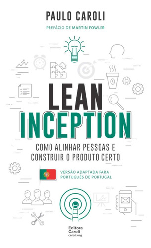 Libro: Lean Inception: Cómo Alinear A Las Personas Y Constru