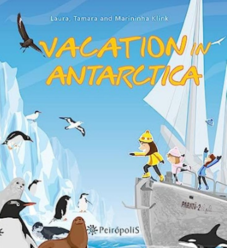 Vacation In Antarctica: Vacation In Antarctica, De Klink, Laura. Editora Peiropolis, Capa Mole, Edição 1 Em Inglês, 2023