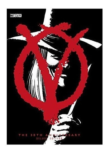 V For Vendetta 30th Anniversary: Deluxe Edition : A. Moore 